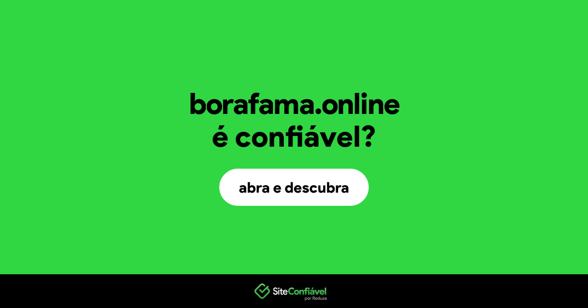 O site borafama.online é confiável?