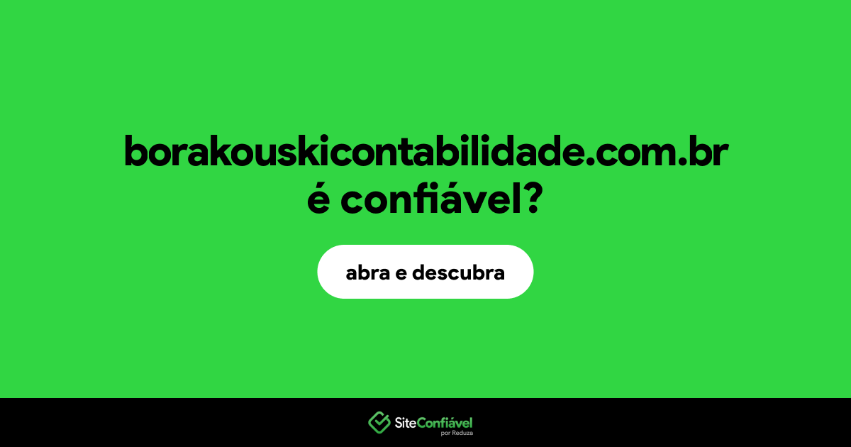 O site borakouskicontabilidade.com.br é confiável?