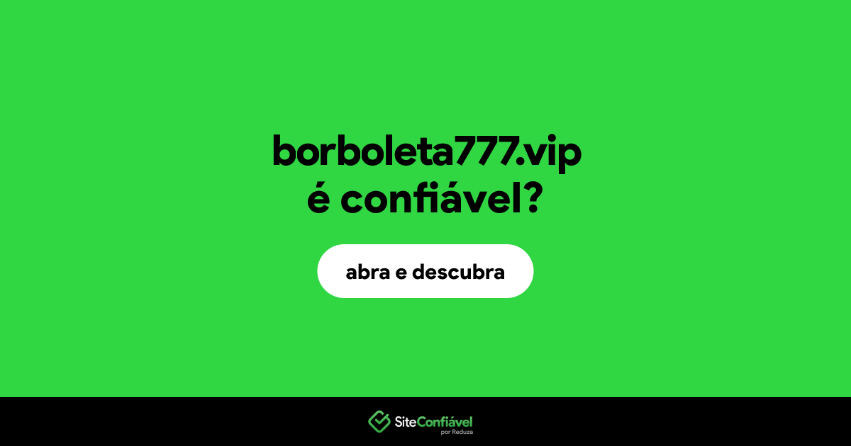 O site borboleta777.vip é confiável?