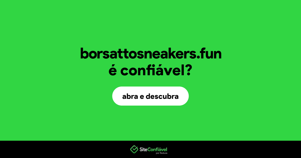 O site borsattosneakers.fun é confiável?