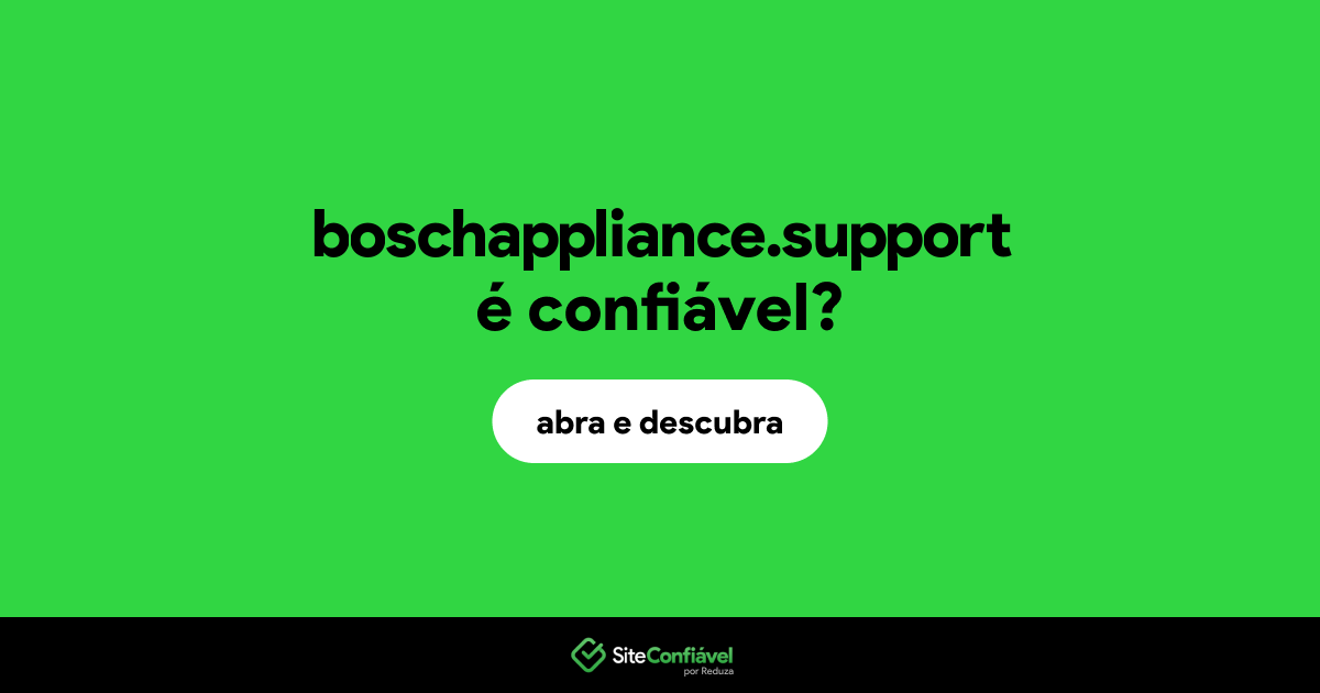 O site boschappliance.support é confiável?
