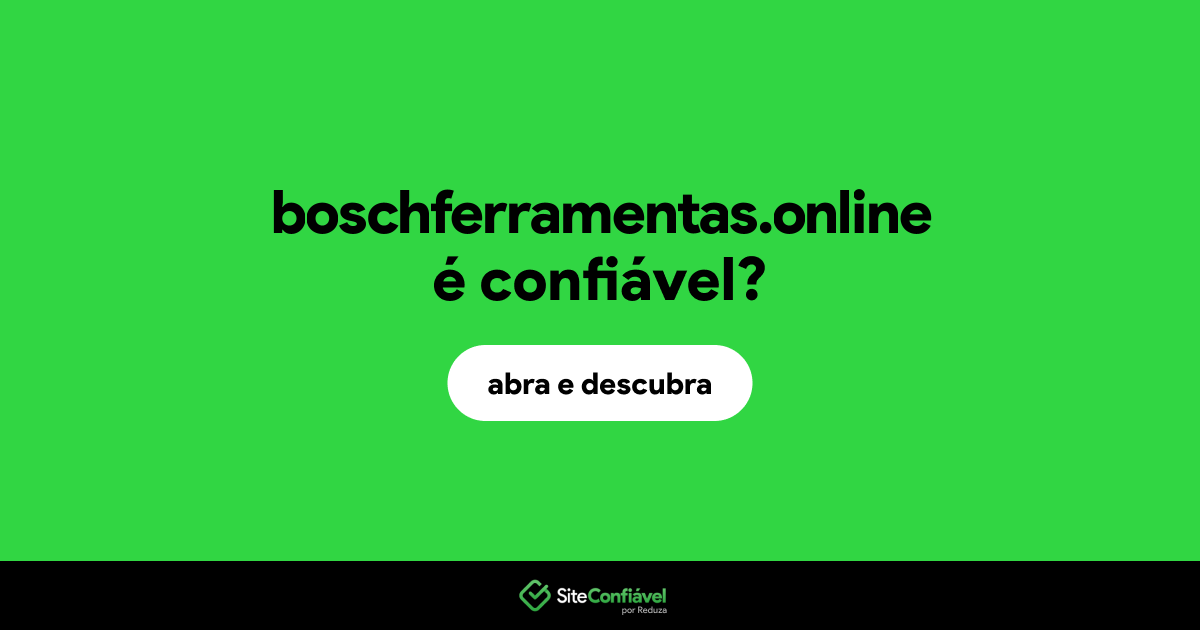 O site boschferramentas.online é confiável?