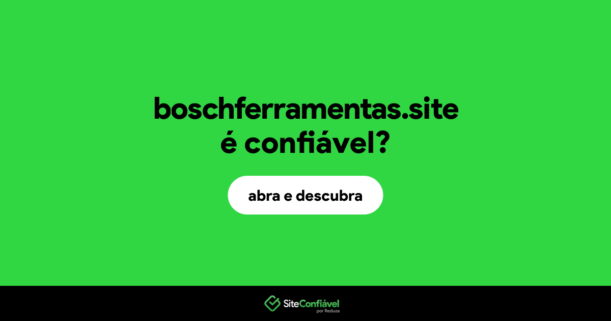 O site boschferramentas.site é confiável?