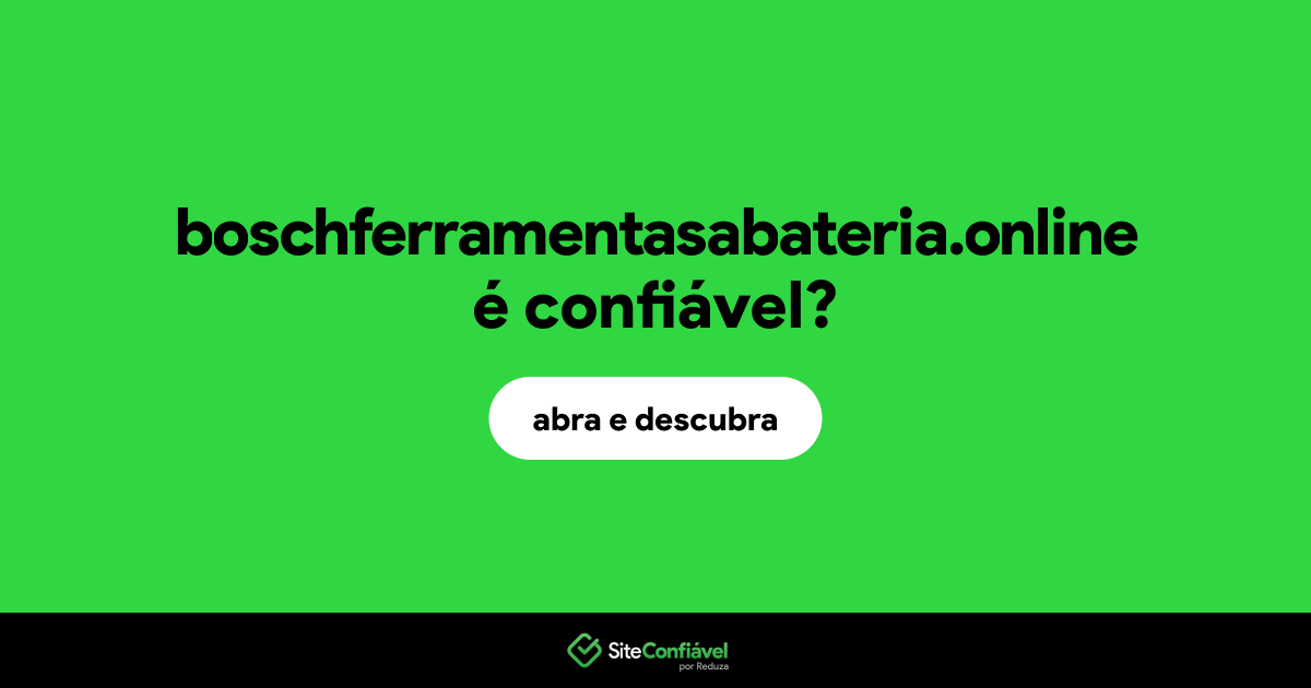 O site boschferramentasabateria.online é confiável?