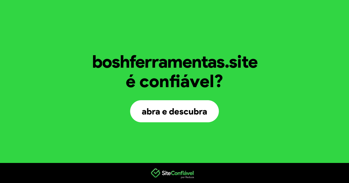 O site boshferramentas.site é confiável?