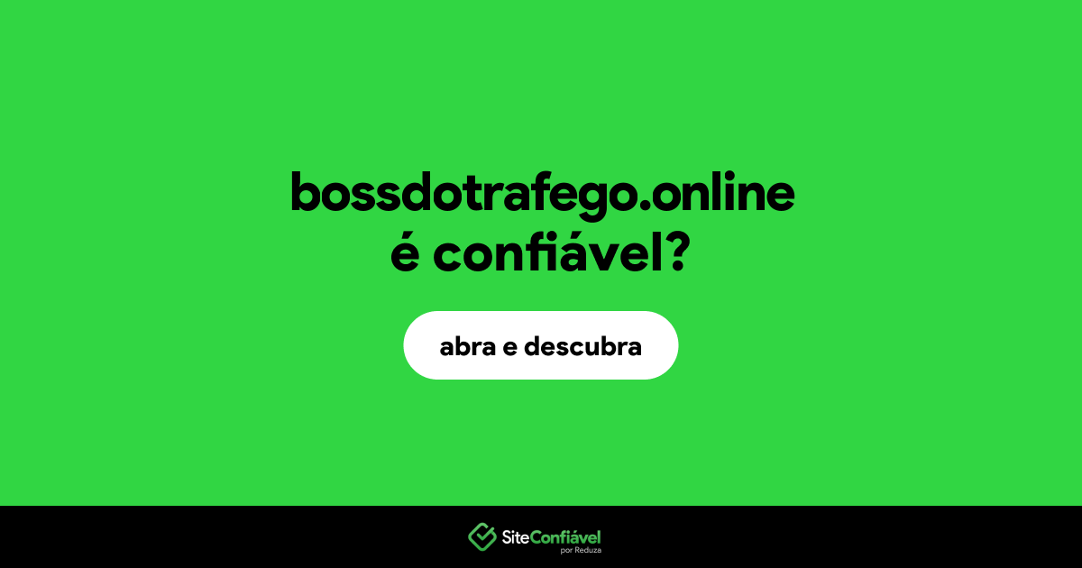 O site bossdotrafego.online é confiável?