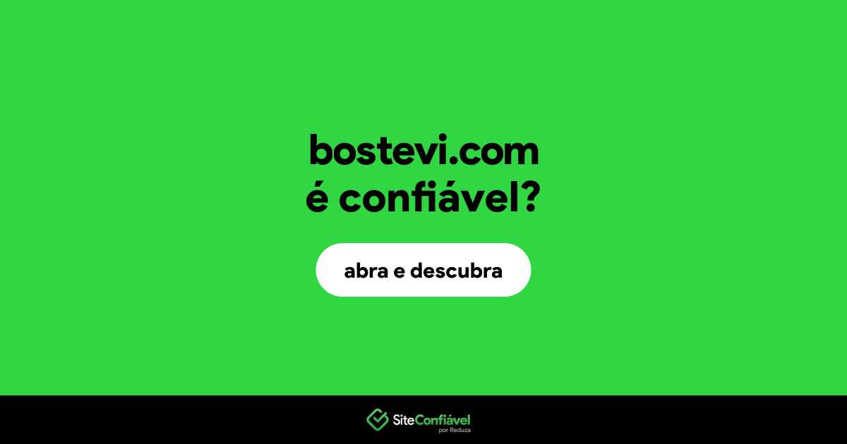 O site bostevi.com é confiável?