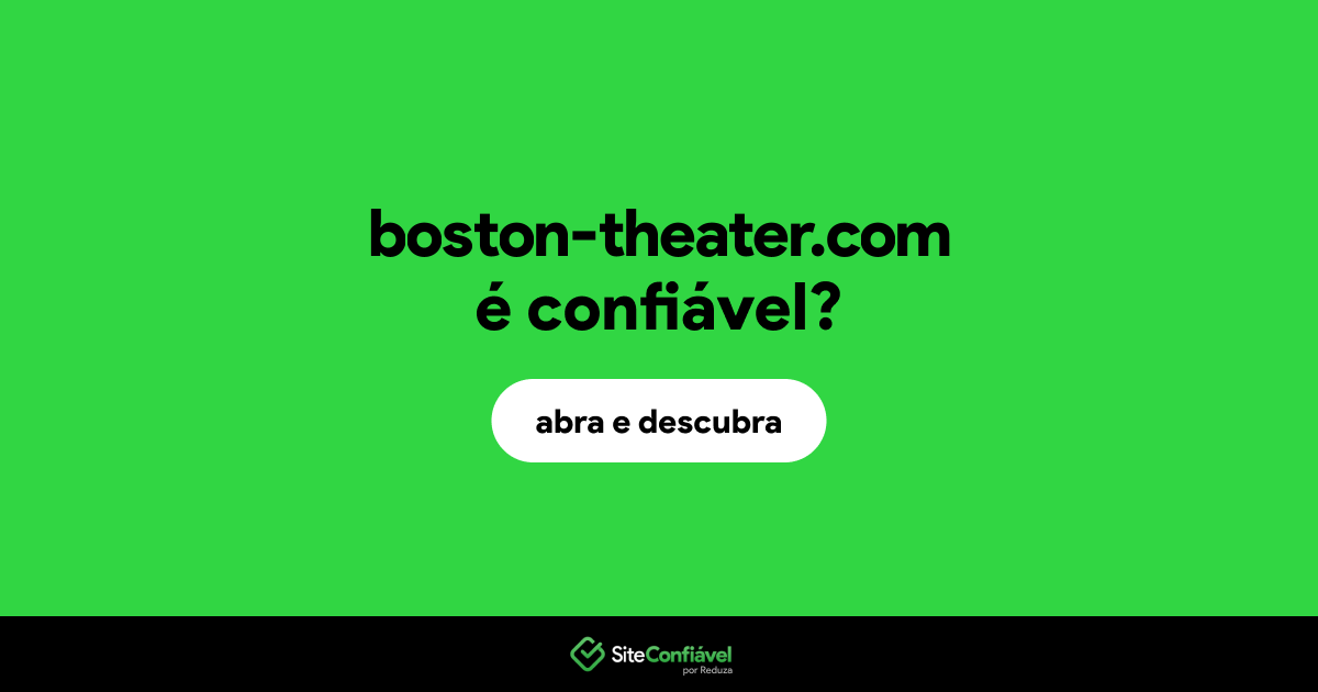 O site boston-theater.com é confiável?