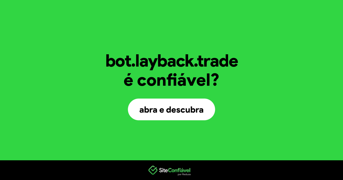 O site bot.layback.trade é confiável?
