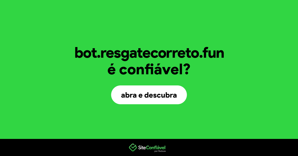 O site bot.resgatecorreto.fun é confiável?