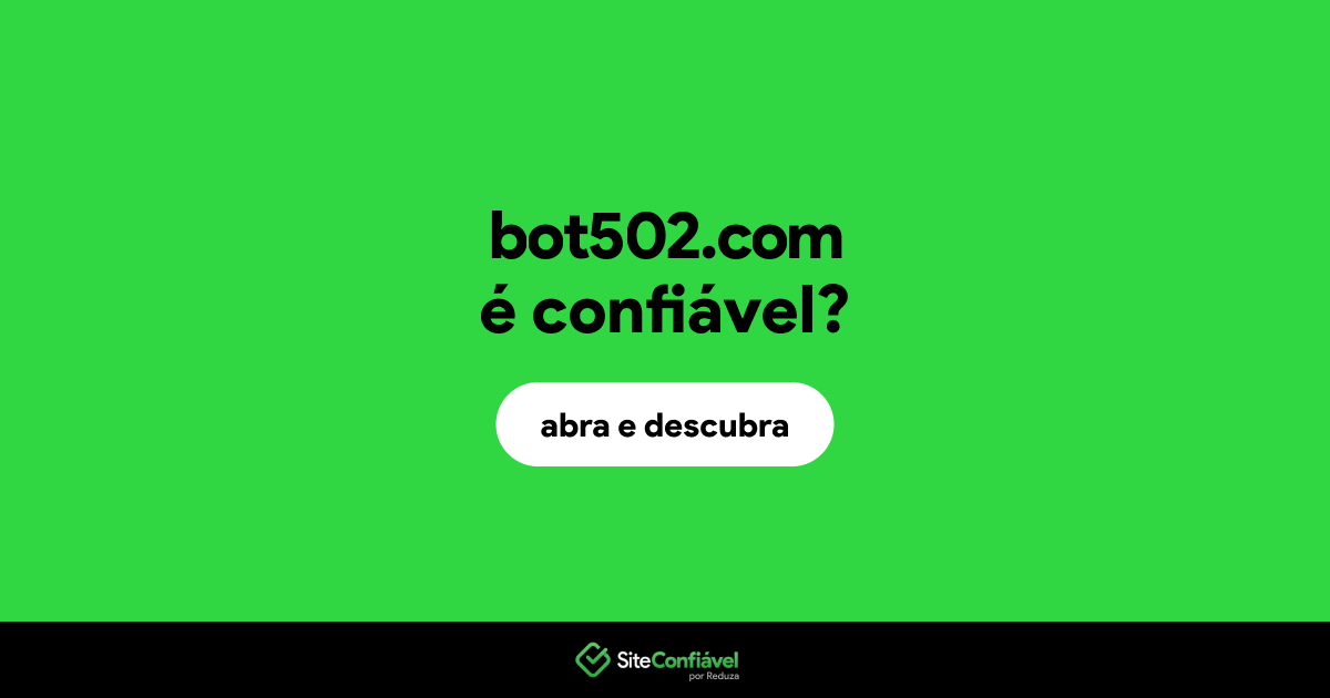 O site bot502.com é confiável?