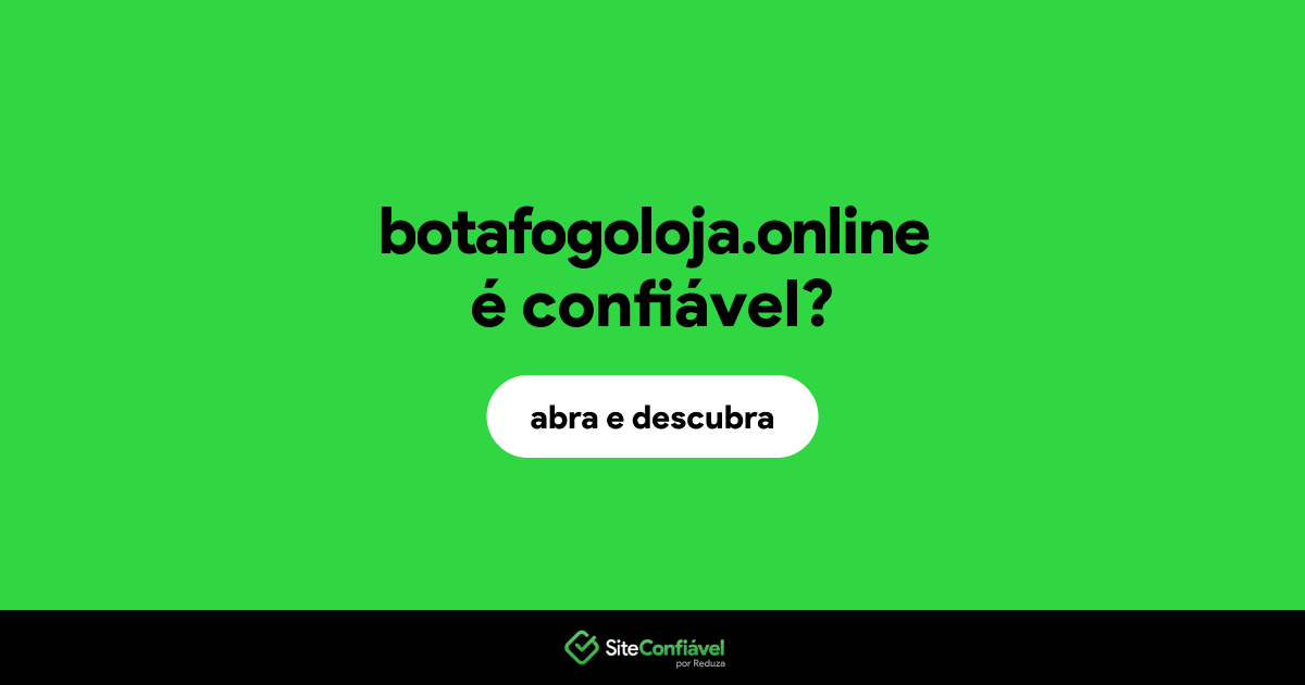 O site botafogoloja.online é confiável?