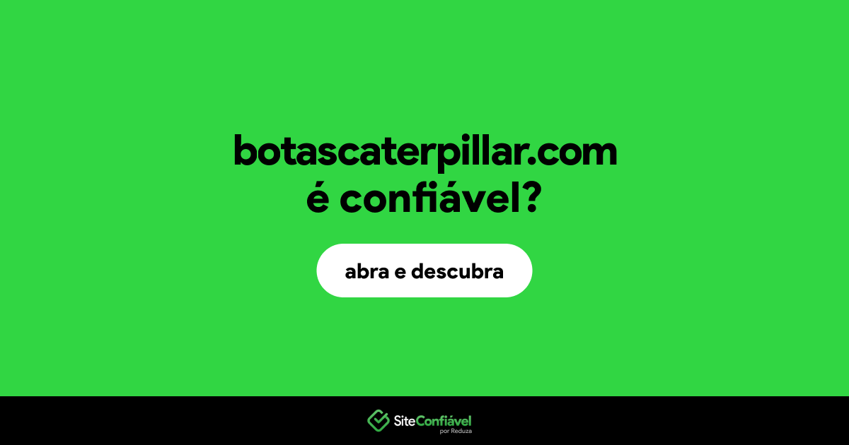 O site botascaterpillar.com é confiável?