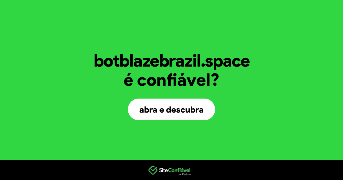 O site botblazebrazil.space é confiável?