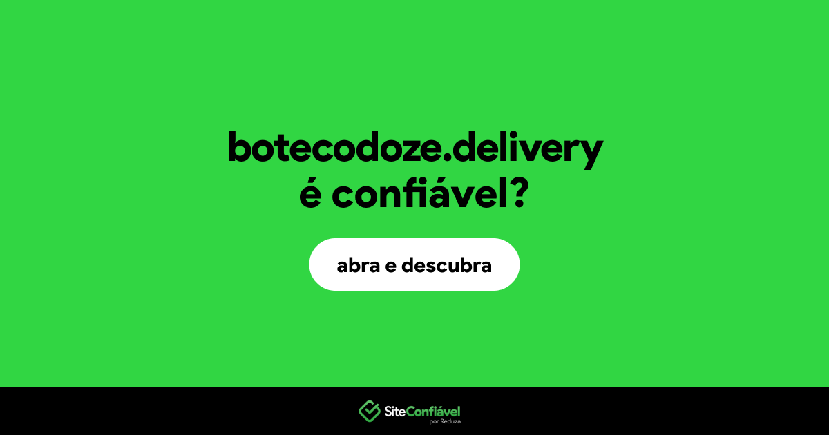 O site botecodoze.delivery é confiável?