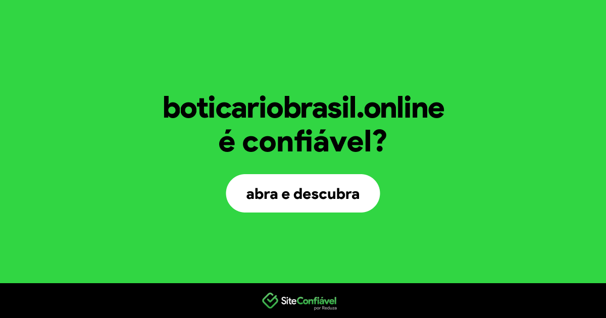O site boticariobrasil.online é confiável?