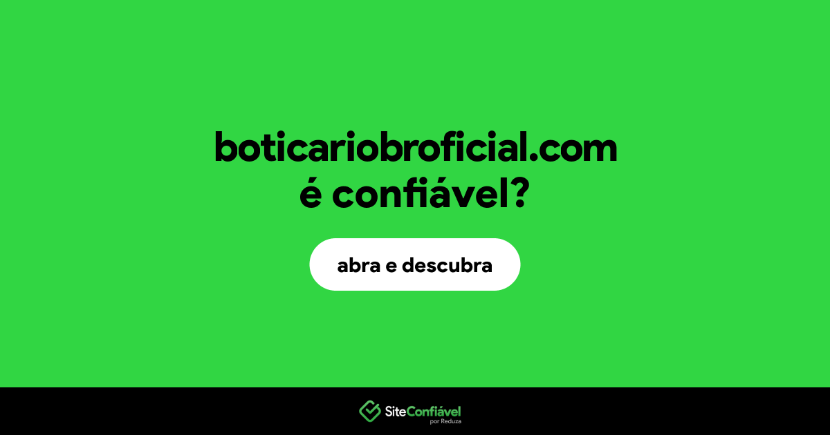 O site boticariobroficial.com é confiável?