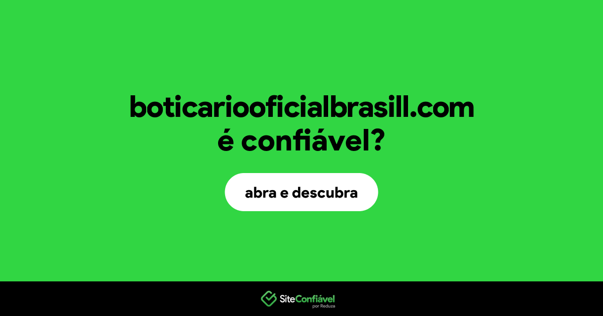 O site boticariooficialbrasill.com é confiável?