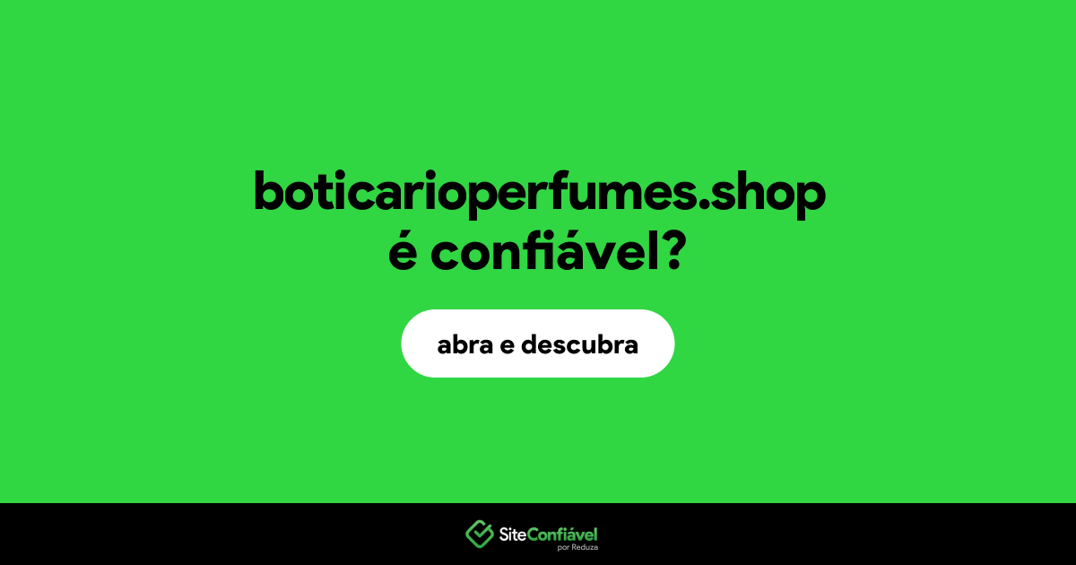 O site boticarioperfumes.shop é confiável?