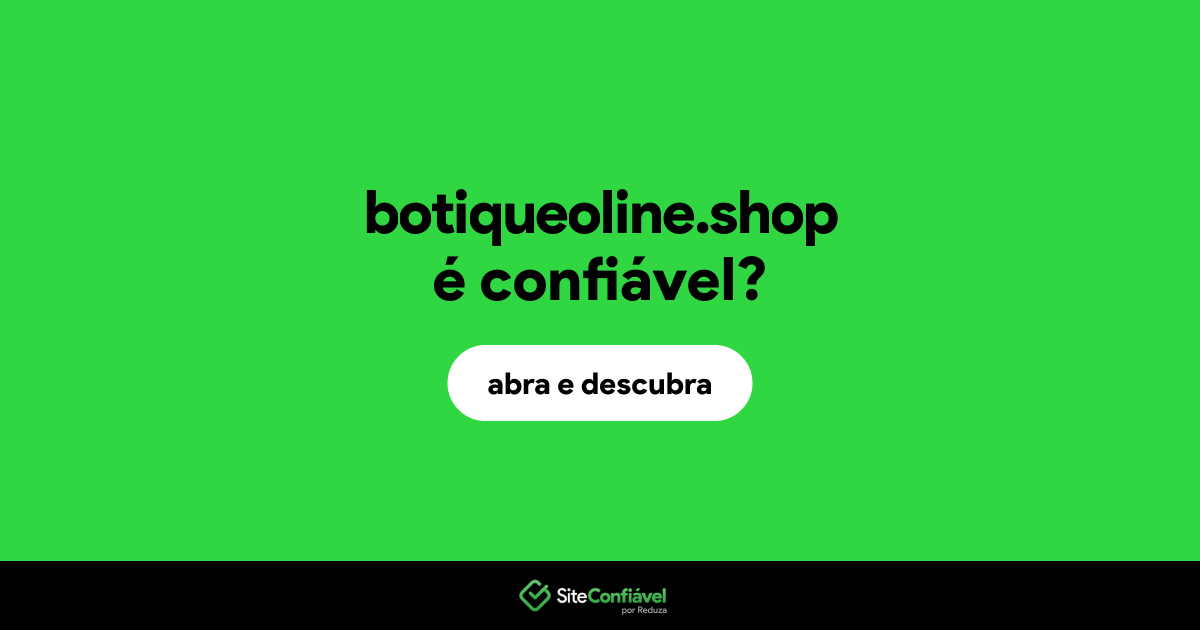 O site botiqueoline.shop é confiável?
