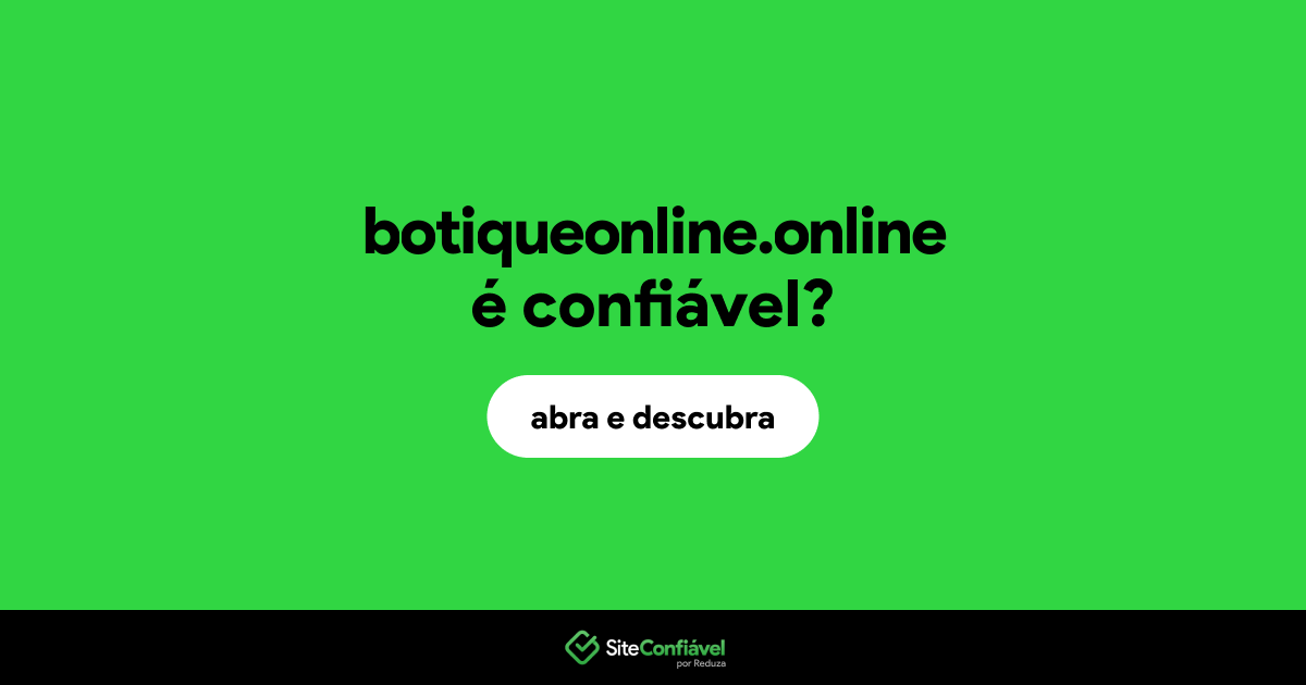 O site botiqueonline.online é confiável?
