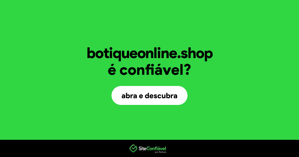 O site botiqueonline.shop é confiável?