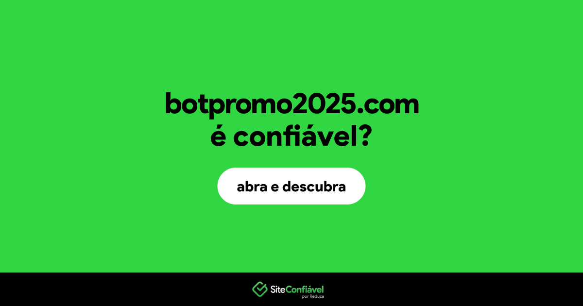O site botpromo2025.com é confiável?