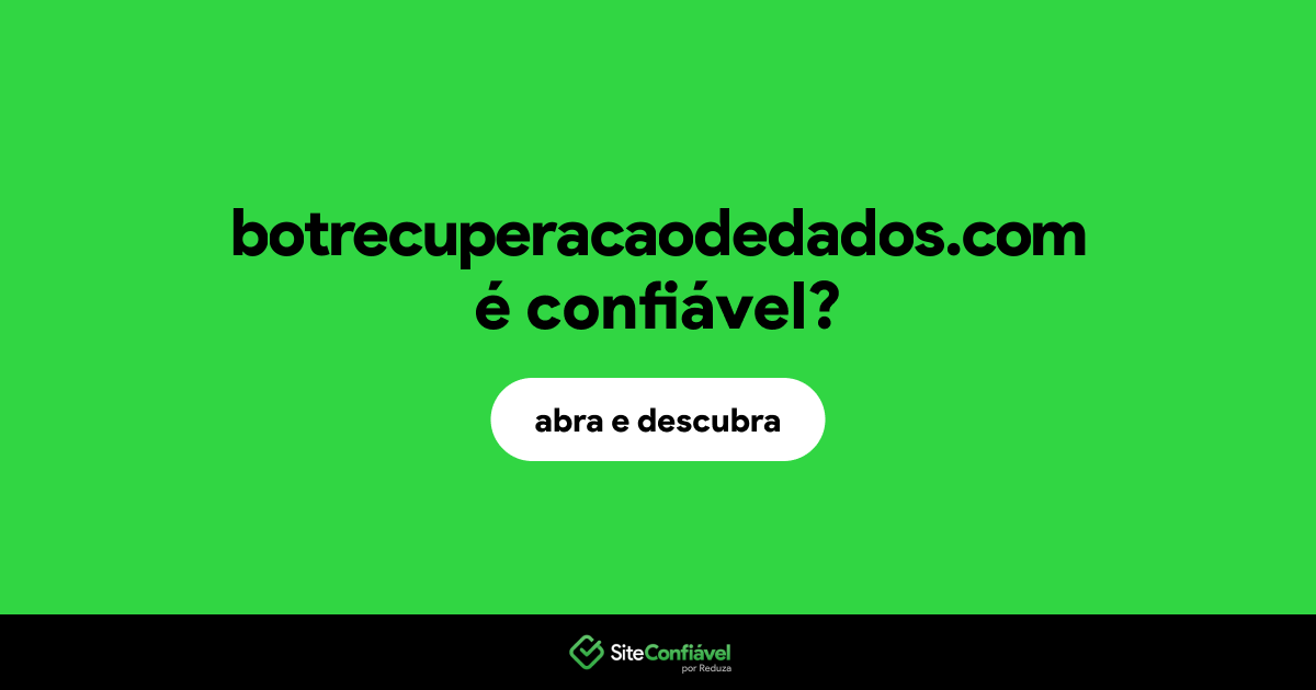 O site botrecuperacaodedados.com é confiável?