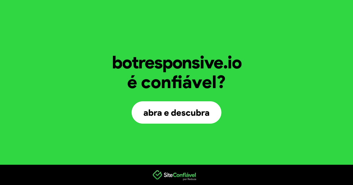O site botresponsive.io é confiável?