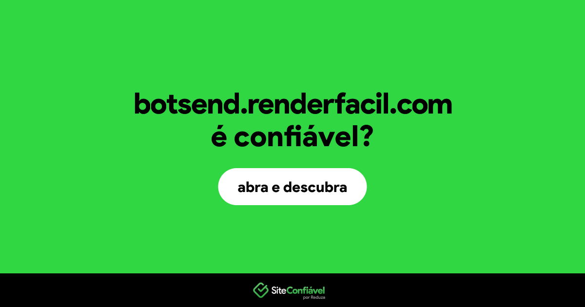 O site botsend.renderfacil.com é confiável?