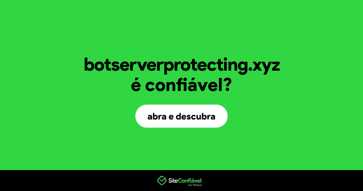 O site botserverprotecting.xyz é confiável?