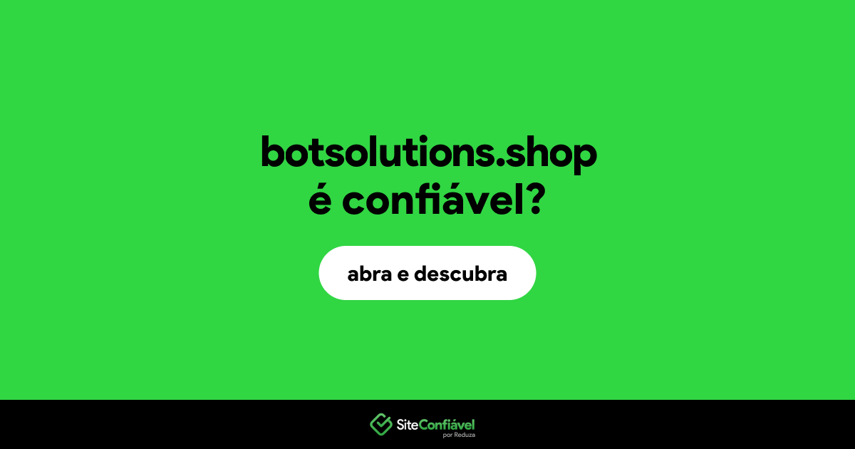 O site botsolutions.shop é confiável?