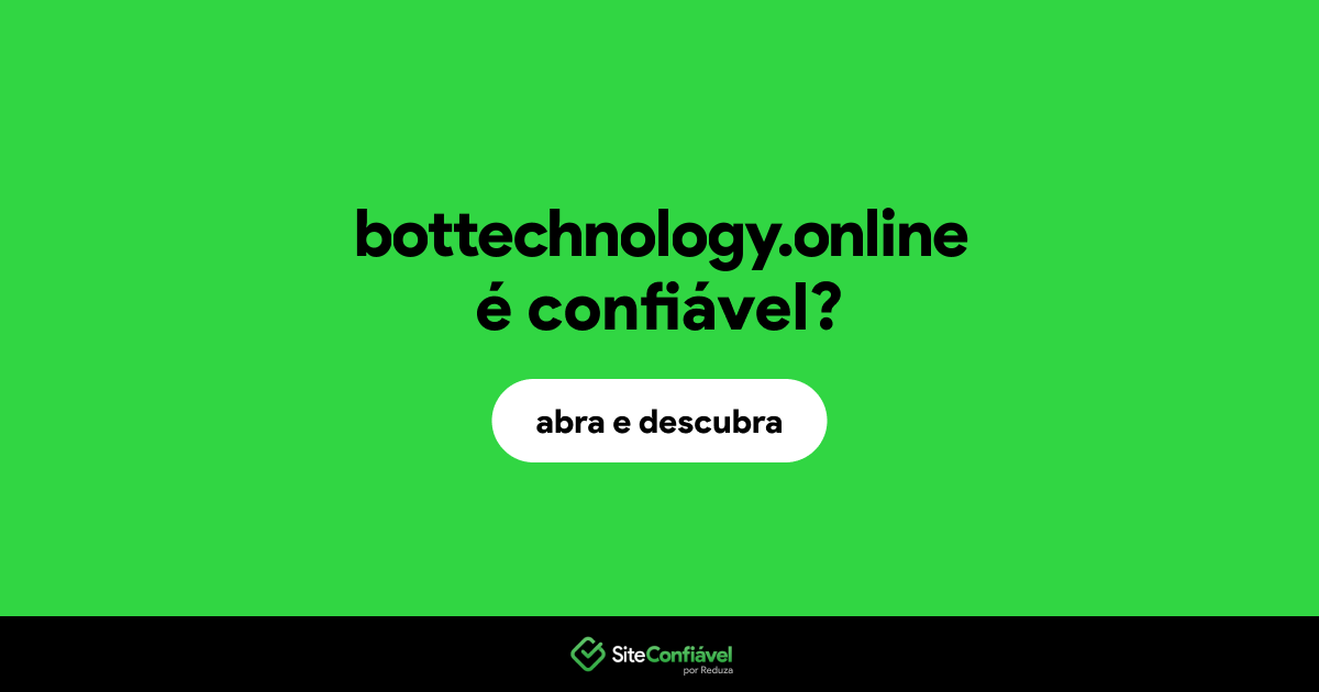 O site bottechnology.online é confiável?