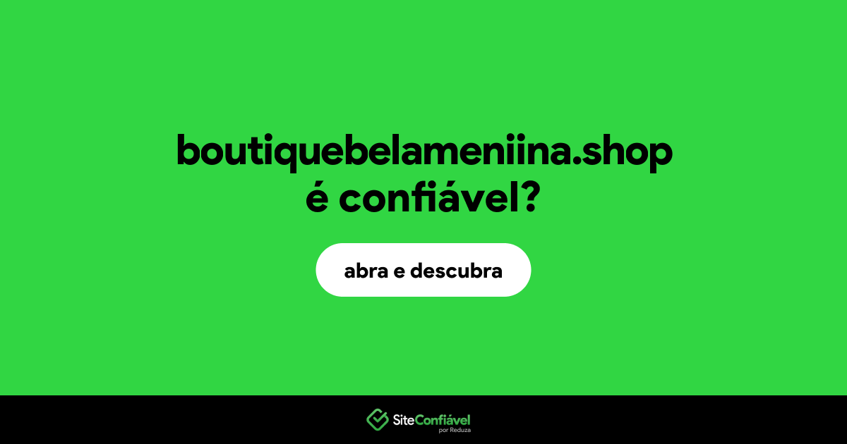 O site boutiquebelameniina.shop é confiável?