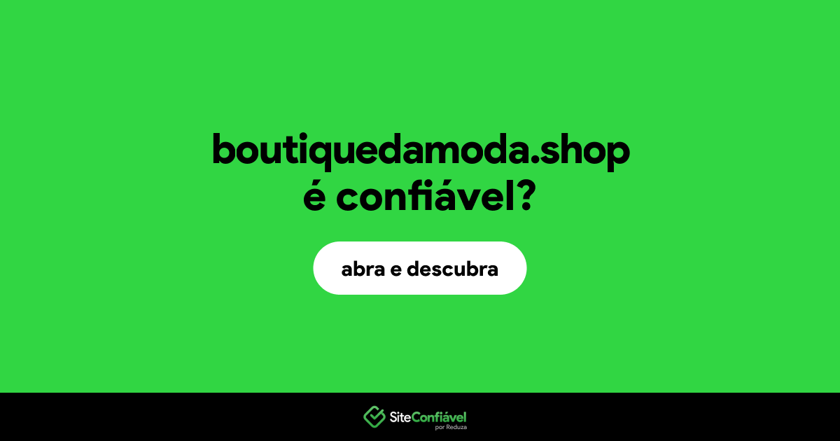 O site boutiquedamoda.shop é confiável?
