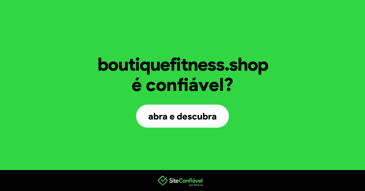 O site boutiquefitness.shop é confiável?