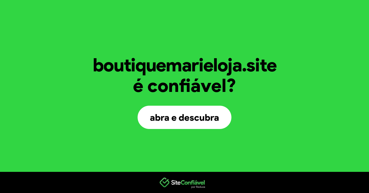 O site boutiquemarieloja.site é confiável?