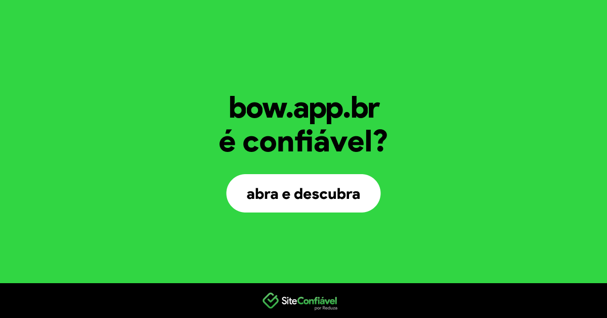 O site bow.app.br é confiável?