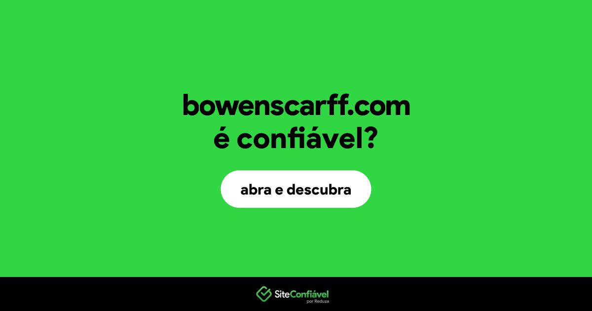 O site bowenscarff.com é confiável?