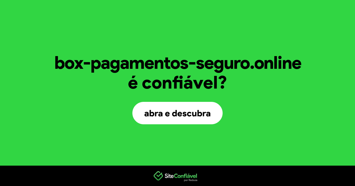O site box-pagamentos-seguro.online é confiável?