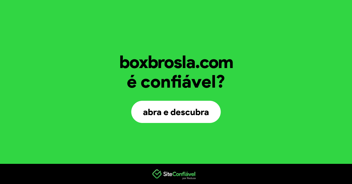 O site boxbrosla.com é confiável?