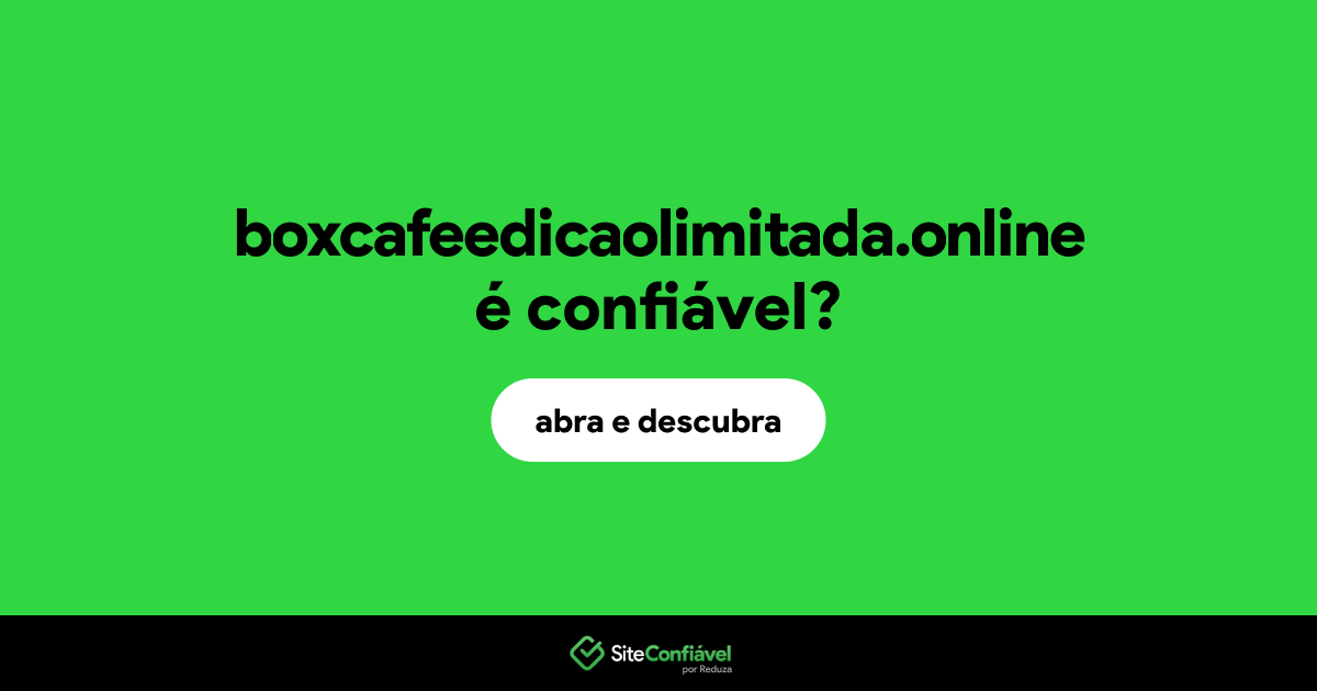 O site boxcafeedicaolimitada.online é confiável?