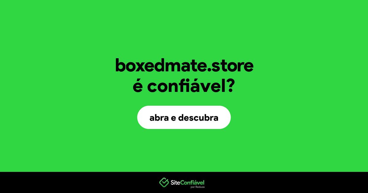 O site boxedmate.store é confiável?
