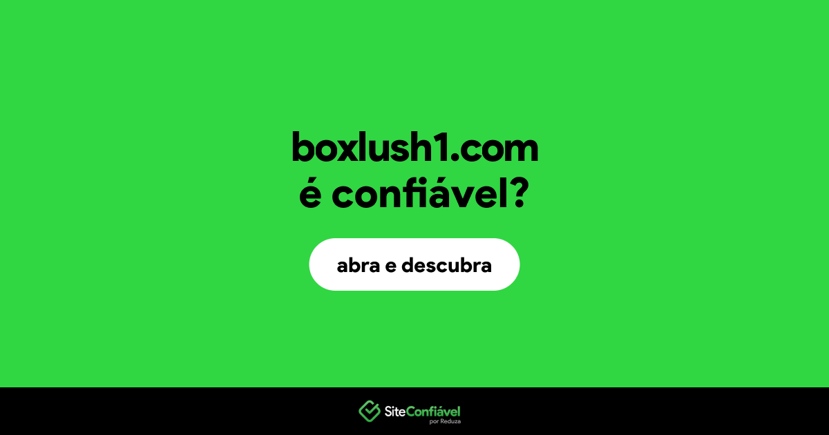 O site boxlush1.com é confiável?