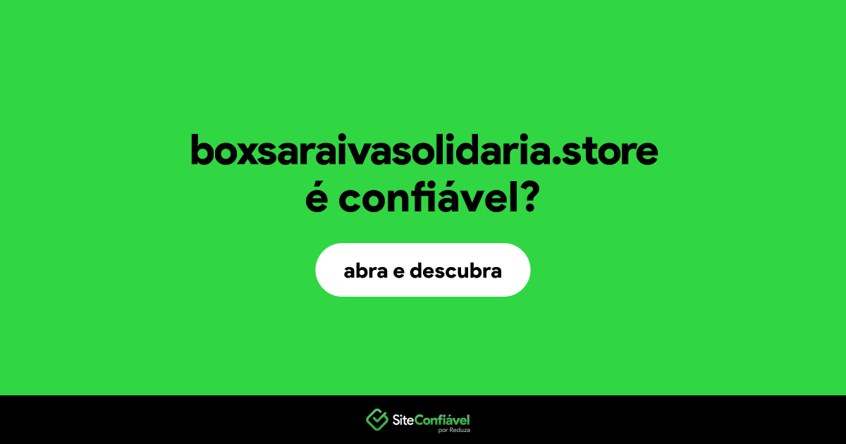 O site boxsaraivasolidaria.store é confiável?