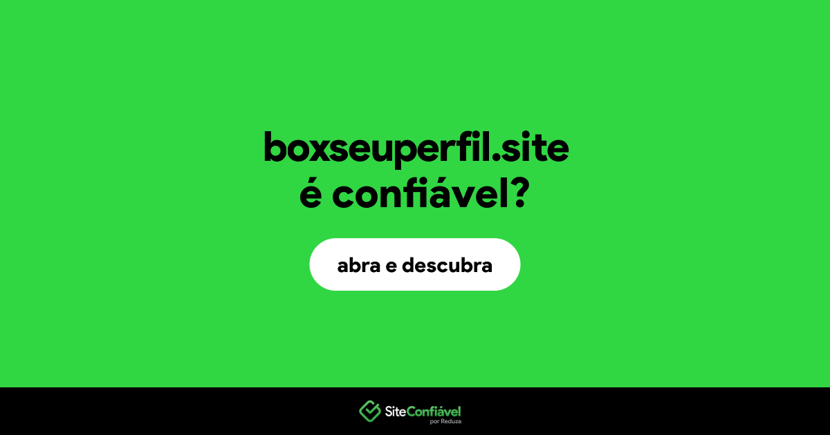 O site boxseuperfil.site é confiável?