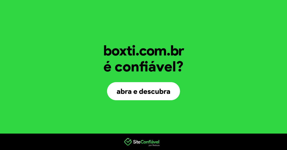 O site boxti.com.br é confiável?