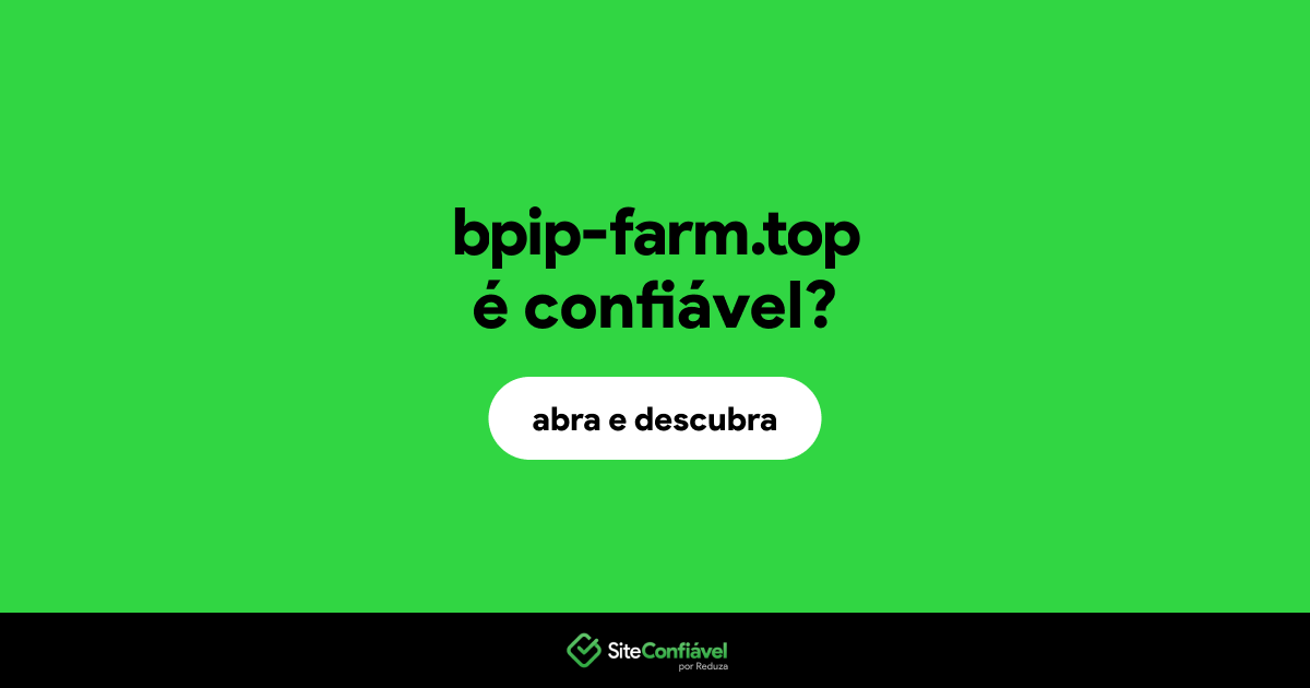O site bpip-farm.top é confiável?