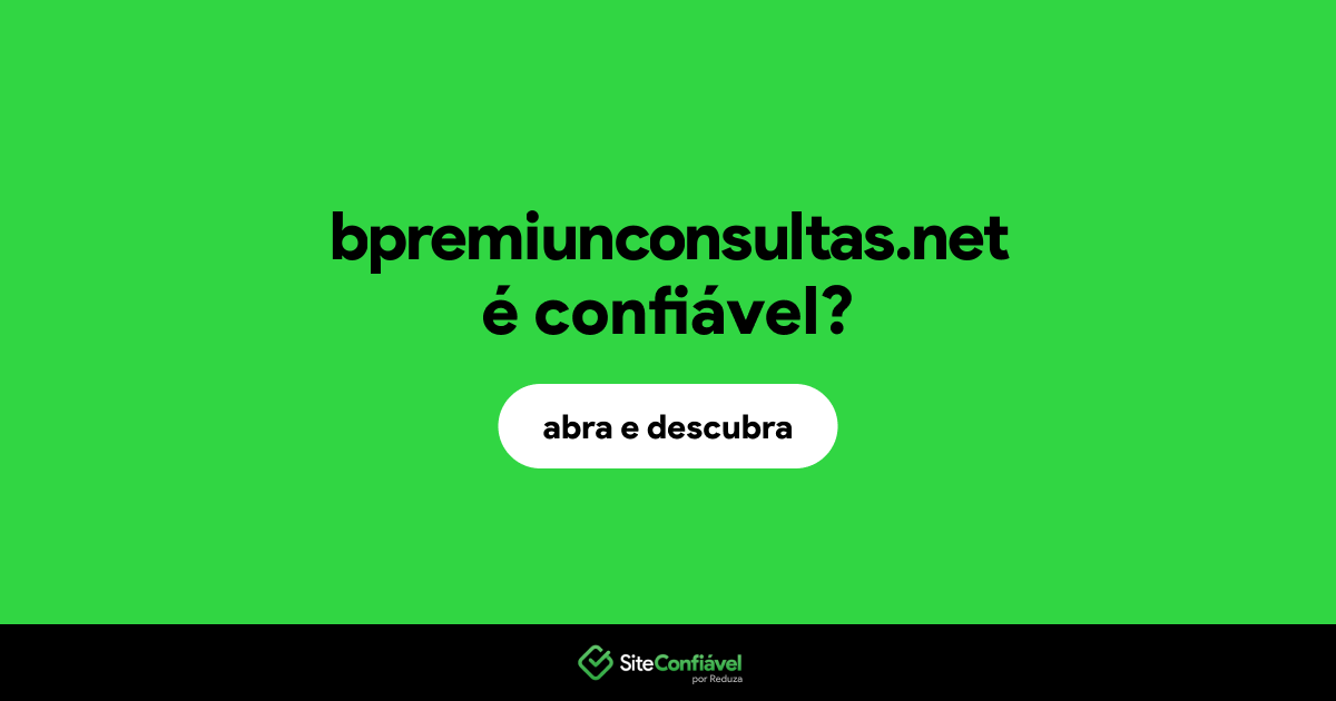 O site bpremiunconsultas.net é confiável?