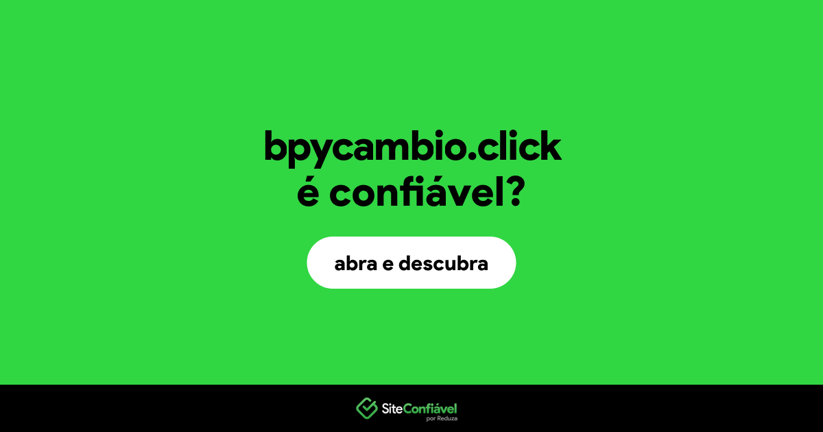 O site bpycambio.click é confiável?